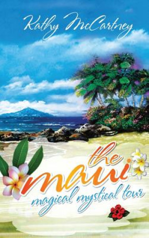 Könyv The Maui Magical Mystical Tour Kathy McCartney