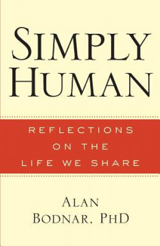 Knjiga Simply Human: Reflections on the Life We Share Alan Bodnar Ph D