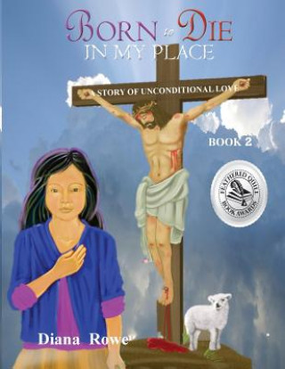 Kniha Born to Die in My Place: A Story of Unconditional Love Diana Rowe