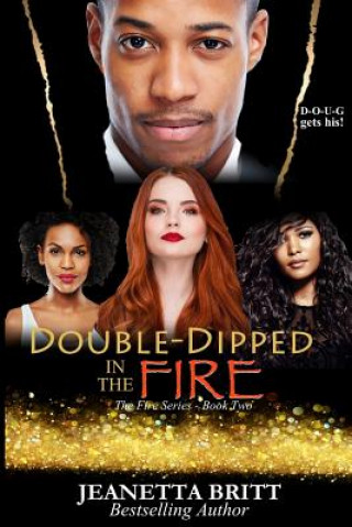 Книга Double-Dipped in the Fire (The Fire Series Book Two) Jeanetta Britt