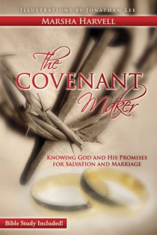 Carte The Covenant Maker: Knowing God and His Promises for Salvation and Marriage (Bible Study Included) Marsha J Harvell
