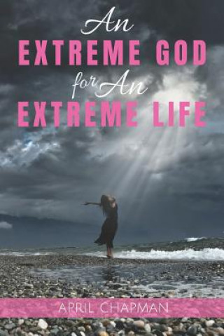 Könyv An Extreme God for An Extreme Life April Chapman