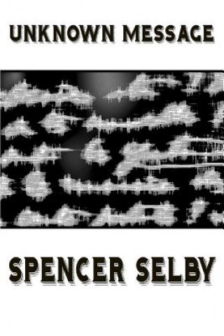 Knjiga Unknown Message Spencer Selby