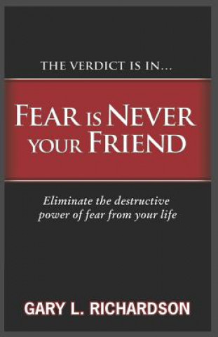 Knjiga Fear Is Never Your Friend Gary L Richardson