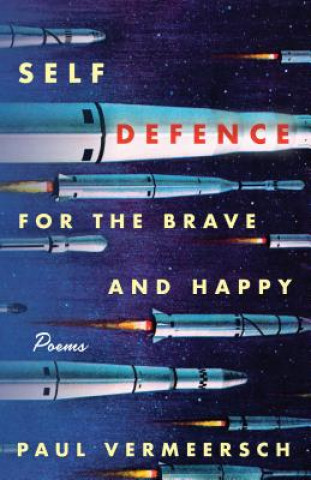 Book Self-Defence for the Brave and Happy: Poems Paul Vermeersch