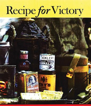 Könyv Recipes for Victory: Great War Food from the Front and Kitchens Back Home in Canada Elizabeth Baird