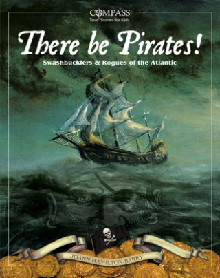 Carte There Be Pirates!: Swashbucklers & Rogues of the Atlantic Joann Hamilton-Barry