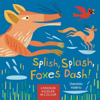 Book Splish, Splash, Foxes Dash!: Canadian Wildlife in Colour Geraldo Valerio