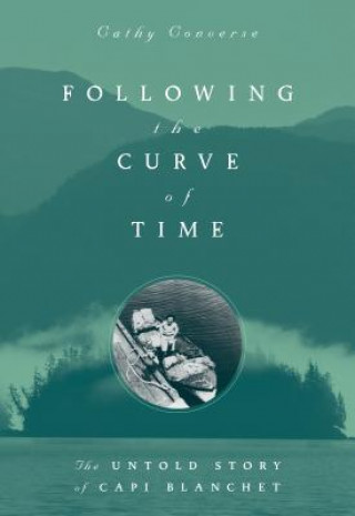 Kniha Following the Curve of Time Cathy Converse