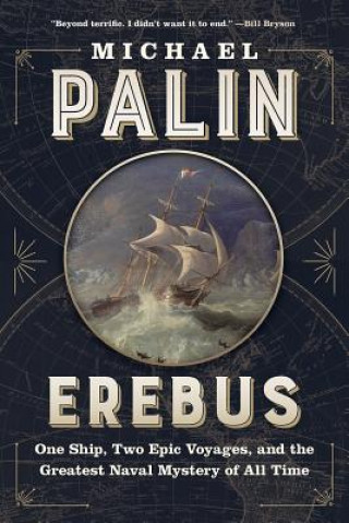 Kniha Erebus: One Ship, Two Epic Voyages, and the Greatest Naval Mystery of All Time Michael Palin