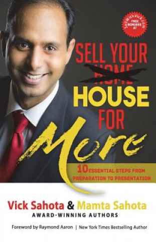 Könyv Sell Your House For More: 10 Essential Steps From Preparation to Presentation Mamta Sahota
