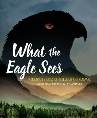 Könyv What the Eagle Sees Eldon Yellowhorn