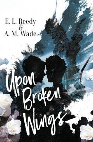 Könyv Upon Broken Wings E L Reedy