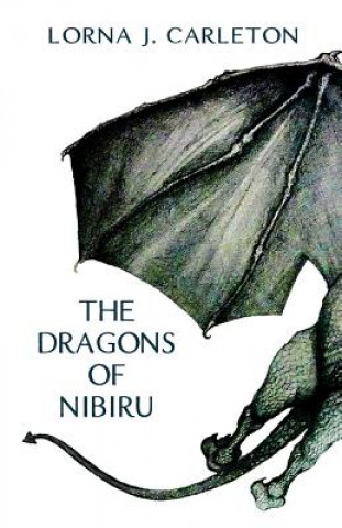 Kniha The Dragons of Nibiru Lorna J Carleton