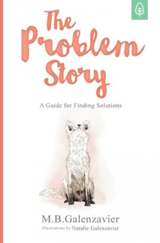 Książka The Problem Story: A Guide for Finding Solutions M B Galenzavier