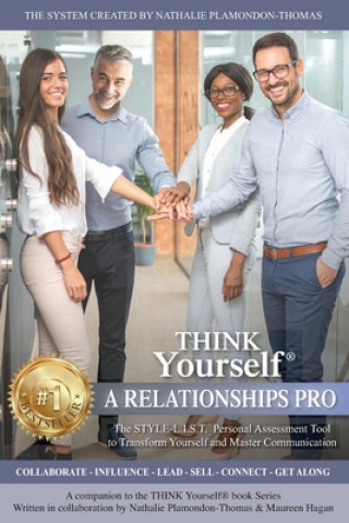 Kniha THINK Yourself A RELATIONSHIPS PRO: The STYLE-L.I.S.T. Personal Assessment Tool To Know Yourself And Master Communication Nathalie Plamondon-Thomas