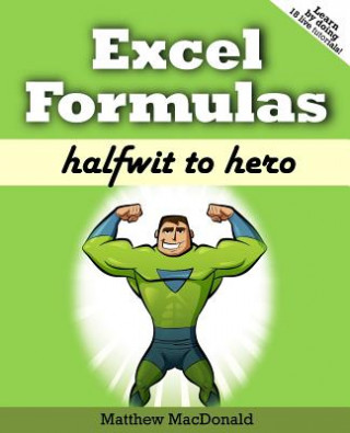 Βιβλίο Excel Formulas: Halfwit to Hero Matthew MacDonald