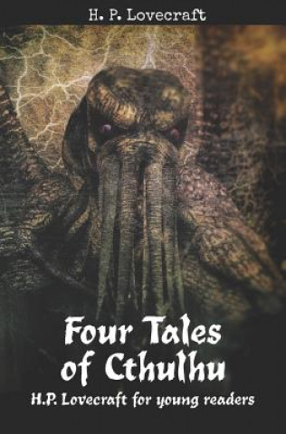 Книга Four Tales of Cthulhu: H. P. Lovecraft for Young Readers Howard Phillips Lovecraft