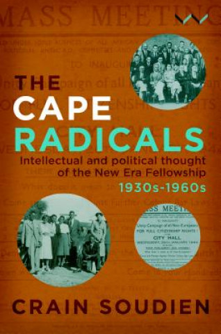 Könyv Cape Radicals: Intellectual and Political Thought of the New Era Fellowship, 1930s-1960s Crain Soudien