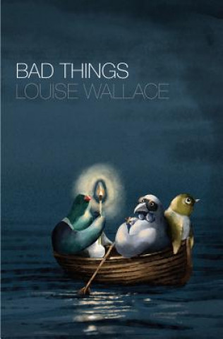 Knjiga Bad Things Louise Wallace