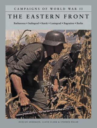 Book The Eastern Front: Barbarossa, Stalingrad, Kursk, Leningrad, Bagration, Berlin Duncan Anderson