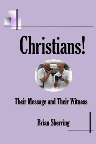 Книга Christians! Their Message and Their Witness Brian Sherring