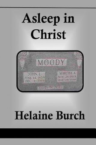 Knjiga Asleep in Christ Helaine Burch