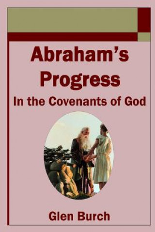 Buch Abraham's Progress in the Covenants of God Glen Burch