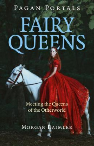 Carte Pagan Portals - Fairy Queens - Meeting the Queens of the Otherworld Morgan Daimler