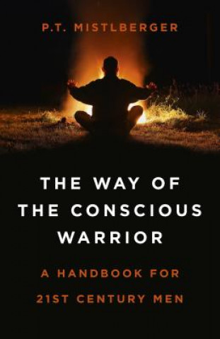 Könyv Way of the Conscious Warrior, The P. T. Mistlberger