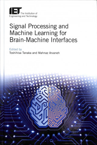 Kniha Signal Processing and Machine Learning for Brain-Machine Interfaces Toshihisa Tanaka