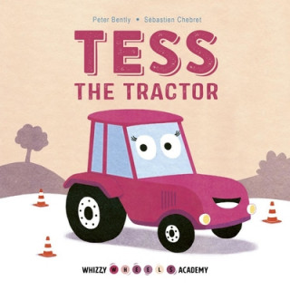 Kniha Whizzy Wheels Academy: Tess the Tractor Peter Bently