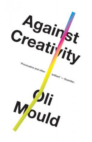 Kniha Against Creativity Oli Mould