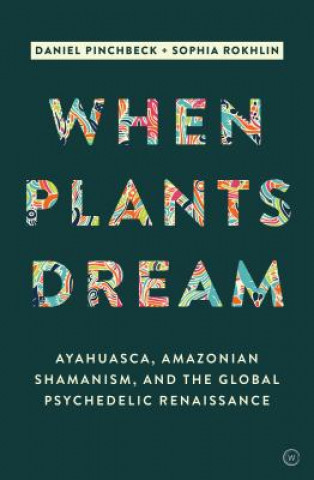 Knjiga When Plants Dream Daniel Pinchbeck