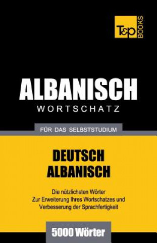 Carte Wortschatz Deutsch-Albanisch fur das Selbststudium - 5000 Woerter Andrey Taranov