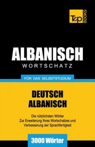 Carte Wortschatz Deutsch-Albanisch fur das Selbststudium - 3000 Woerter Andrey Taranov