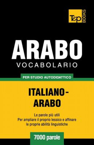 Könyv Vocabolario Italiano-Arabo per studio autodidattico - 7000 parole Andrey Taranov