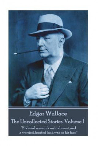 E-kniha Uncollected Stories. Volume I Edgar Wallace