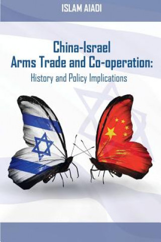 Książka China-Israel Arms Trade and Co-operation: History and Policy Implications Islam Aiadi