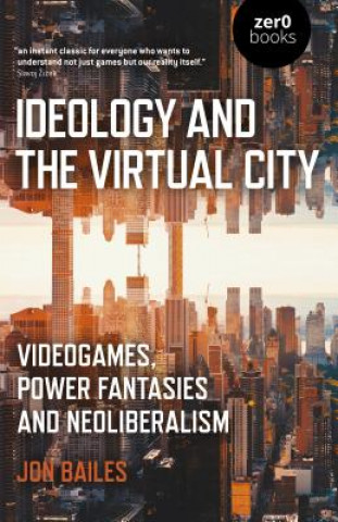 Könyv Ideology and the Virtual City Jon Bailes