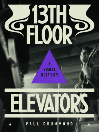 Könyv 13th Floor Elevators Paul Drummond