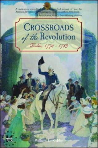 Kniha Crossroads of the Revolution: Trenton 1774 - 1783 William L. Kidder