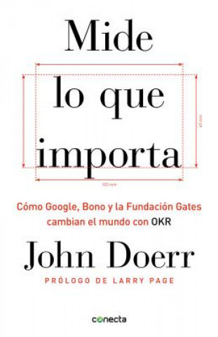 Книга Mide Lo Que Importa: Cómo Google, Bono y la Fundación Gates Cambian el Mundo Con OKR = Measure What Matters John Doerr
