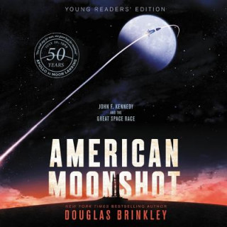 Digital American Moonshot: John F. Kennedy and the Great Space Race Douglas Brinkley