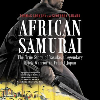 Digital African Samurai: The True Story of Yasuke, a Legendary Black Warrior in Feudal Japan Thomas Geoffrey