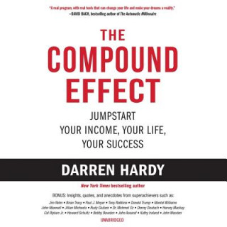 Digital The Compound Effect: Jumpstart Your Income, Your Life, Your Success Darren Hardy