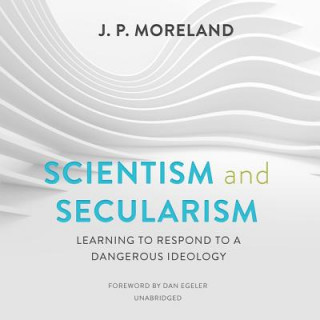 Digital Scientism and Secularism: Learning to Respond to a Dangerous Ideology J. P. Moreland