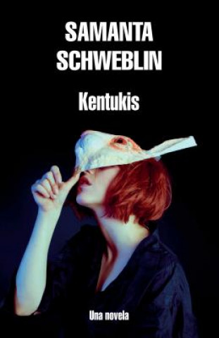 Könyv Kentukis / Little Eyes: A Novel Samanta Schweblin