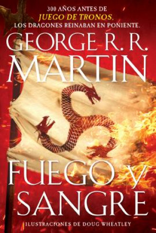 Carte Fuego Y Sangre / Fire & Blood: 300 Years Before a Game of Thrones George Raymond Richard Martin