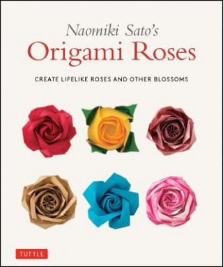 Książka Naomiki Sato's Origami Roses Naomiki Sato